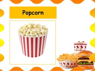 Popcorn
 