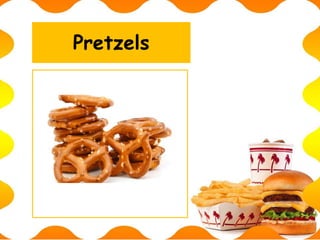 Pretzels
 