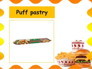 Puff pastry
 