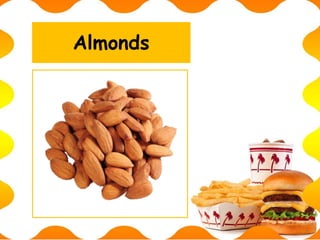 Almonds
 