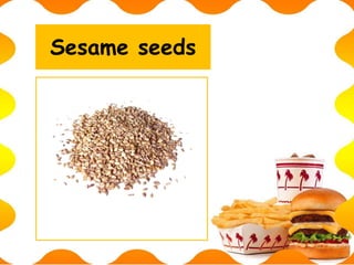 Sesame seeds
 
