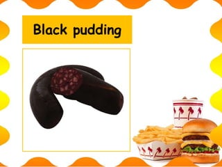 Black pudding
 