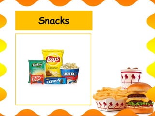 Snacks
 