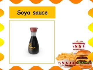 Soya sauce
 