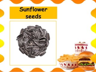 Sunflower
seeds
 