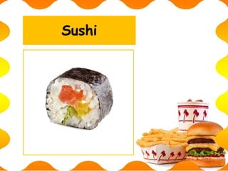Sushi
 