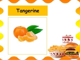 Tangerine
 