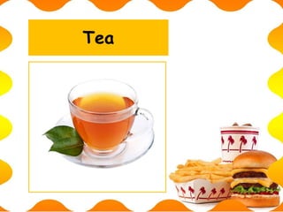 Tea
 