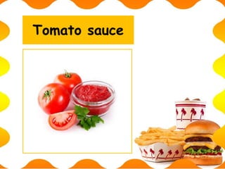 Tomato sauce
 