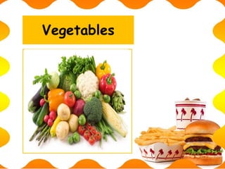 Vegetables
 