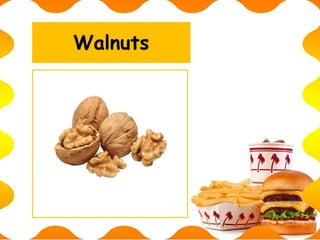 Walnuts
 