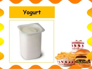 Yogurt
 
