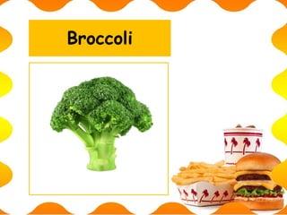 Broccoli
 
