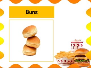 Buns
 