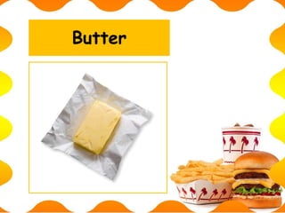 Butter
 