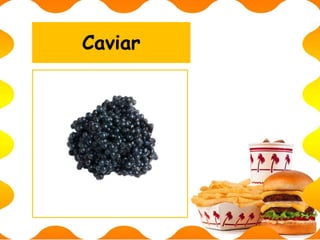 Caviar
 