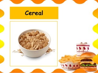 Cereal
 