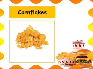 Cornflakes
 