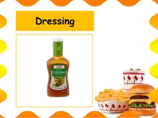 Dressing
 
