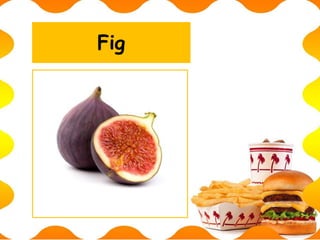 Fig
 