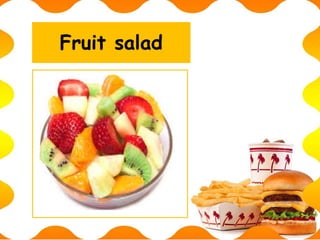 Fruit salad
 
