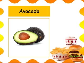 Avocado
 