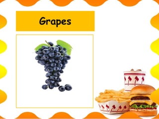 Grapes
 