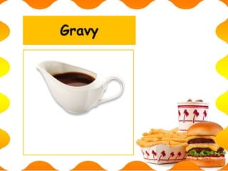 Gravy
 