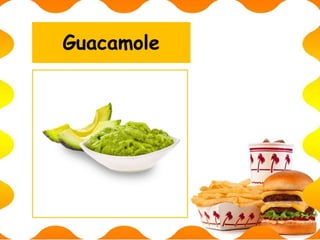 Guacamole
 