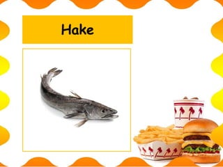 Hake
 