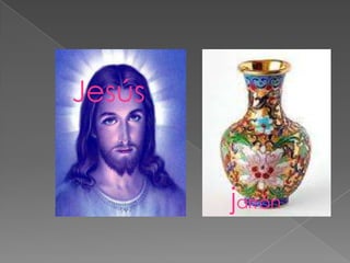 Jesús


        jarrón
 