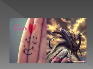 Dedo



       drogón
 