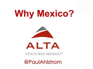 1
Why Mexico?
 