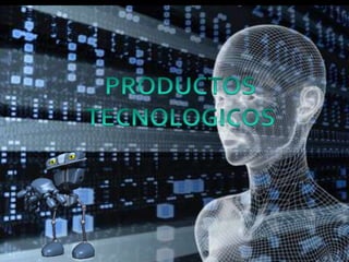 PRODUCTOS TECNOLOGICOS 