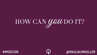 HOW CAN youDO IT?
@PAULALMKELLER#MOZCON
 