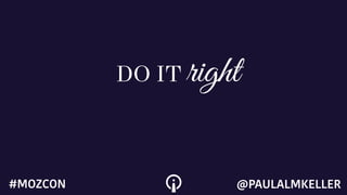 DO IT right
@PAULALMKELLER#MOZCON
 