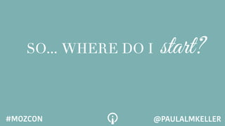 SO... WHERE DO I start?
@PAULALMKELLER#MOZCON
 