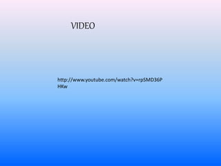 VIDEO 
http://www.youtube.com/watch?v=rpSMD36P 
HKw 
