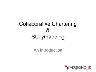 Collaborative Chartering&Storymapping An Introduction 