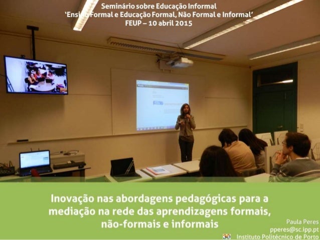 V' Seminário sobre Educação Informal
 ormal e Educação Formal,  Não Formal e Informal' q, ... 

J""

Inovação nas abordage...