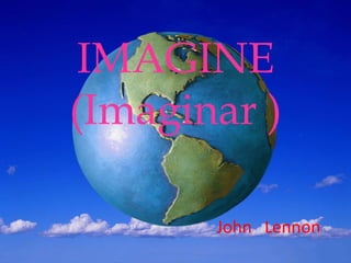 IMAGINE
(Imaginar )
John Lennon
 