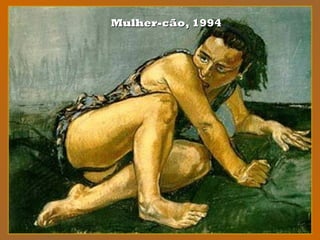 Mulher-cão, 1994Mulher-cão, 1994
 