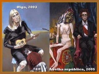 Olga, 2003Olga, 2003
AA velha república, 2005velha república, 2005
 