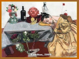Vanitas, 2006Vanitas, 2006
 