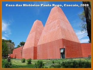 Casa das Histórias Paula Rego, Cascais, 2009Casa das Histórias Paula Rego, Cascais, 2009
 