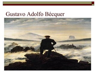 Gustavo Adolfo Bécquer 
 