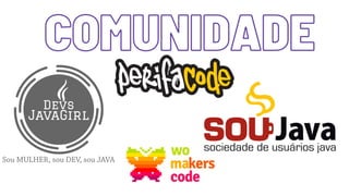 COMUNIDADE
COMUNIDADE
 