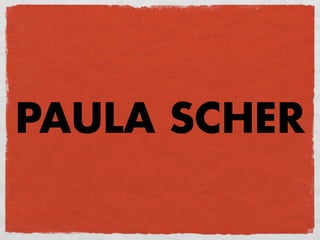 PAULA SCHER
 
