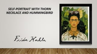 SELF-PORTRAIT WITH THORN
NECKLACE AND HUMMINGBIRD
 