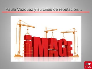 Paula Vázquez y su crisis de reputación…
 